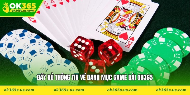 Đầy đủ thông tin về danh mục game bài OK365