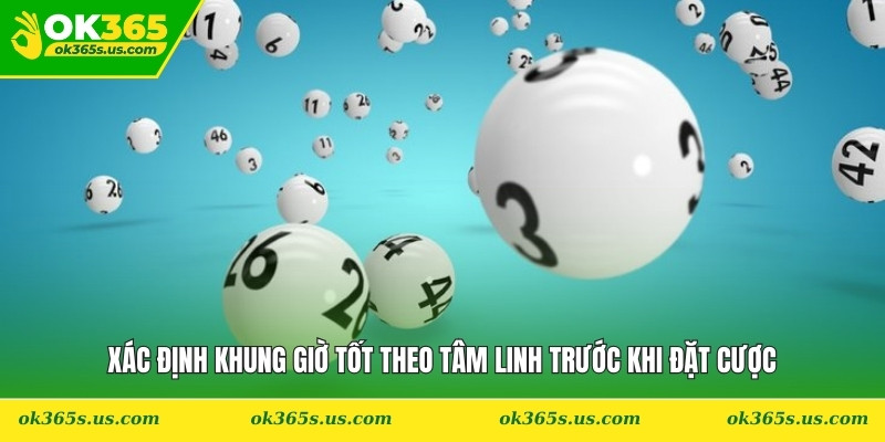 Xác định khung giờ tốt theo tâm linh trước khi đặt cược