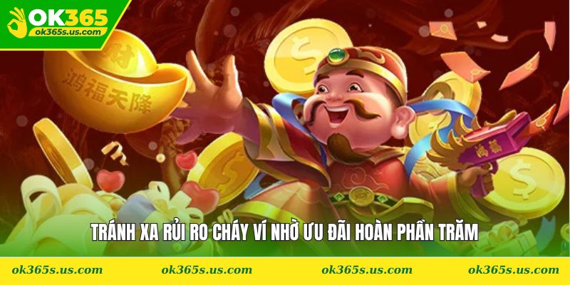 Tránh xa rủi ro cháy ví nhờ ưu đãi hoàn phần trăm